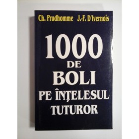 1000 DE BOLI PE INTELESUL TUTUROR - CH. PRUDHOMME, J. F. D'IVERNOIS